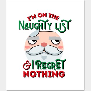 I'm On The Naughty List And I Regret Nothing Posters and Art